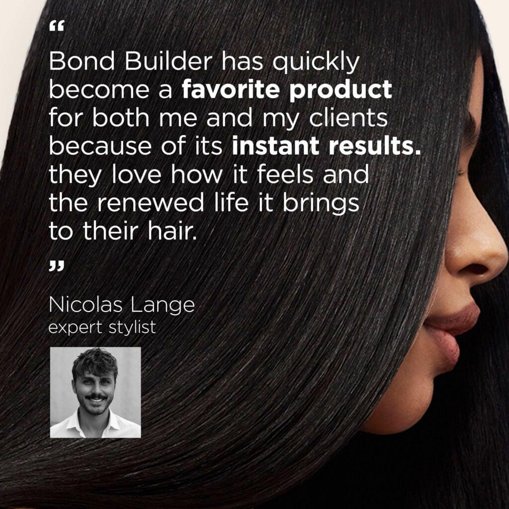 Alt text: Quote from Maria Nila expert stylist Nicolas Lange discussing Bond Builder's instant results alongside a close-up of sleek, shiny black hair.