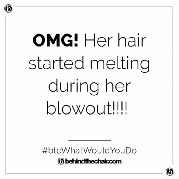 WWYD What Would You Do Her Hair Started Melting During The Blowout Blow Dry Instagram Facebook Advice Help BTC Community