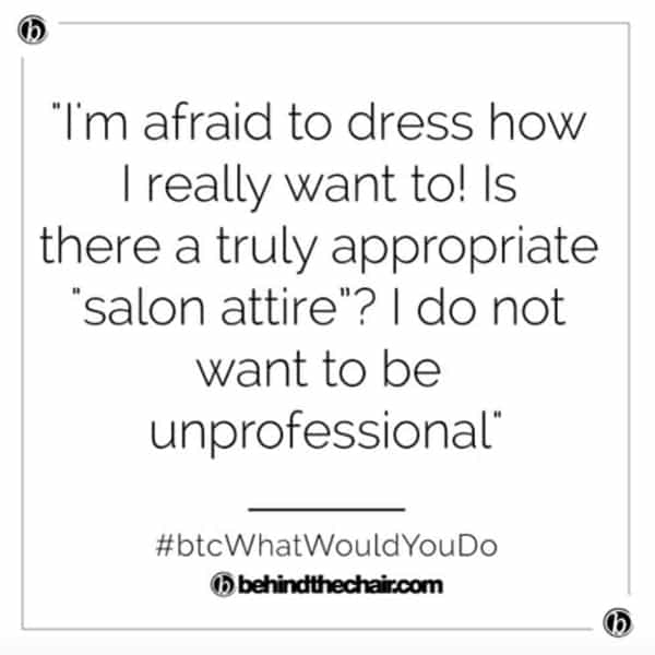 BTC What Would You Do WWYD Does Professional Salon Attire Still Exist How To Dress Behind The Chair Advice BTC Community