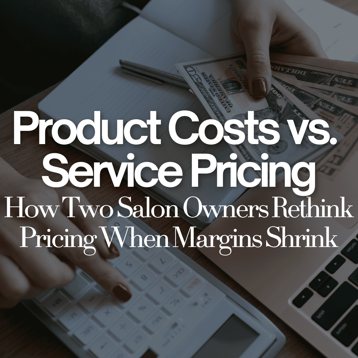 When Costs Rise, What Happens Next, How 2 Salon Business Owners Are Handling It